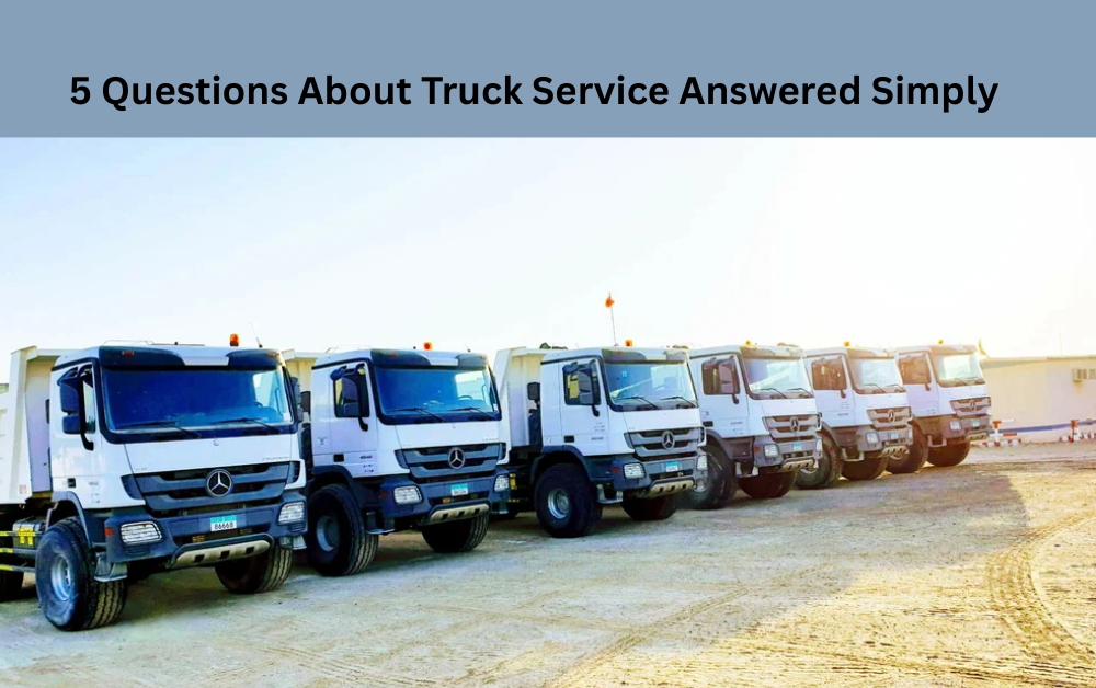 5 Questions About Truck Service Answered Simply 5 Questions About Truck Service Answered Simply