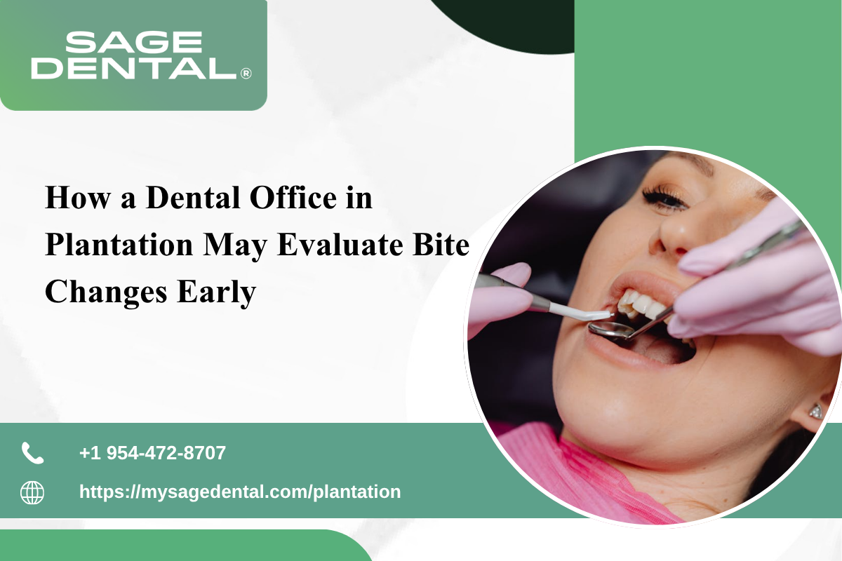 How a Dental Office in Plantation May Evaluate Bite Changes Early