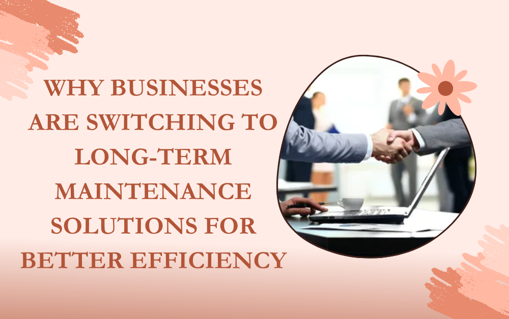 Why Businesses Are Switching to Long-Term Maintenance Solutions for Better Efficiency Amc Contract In Dubai