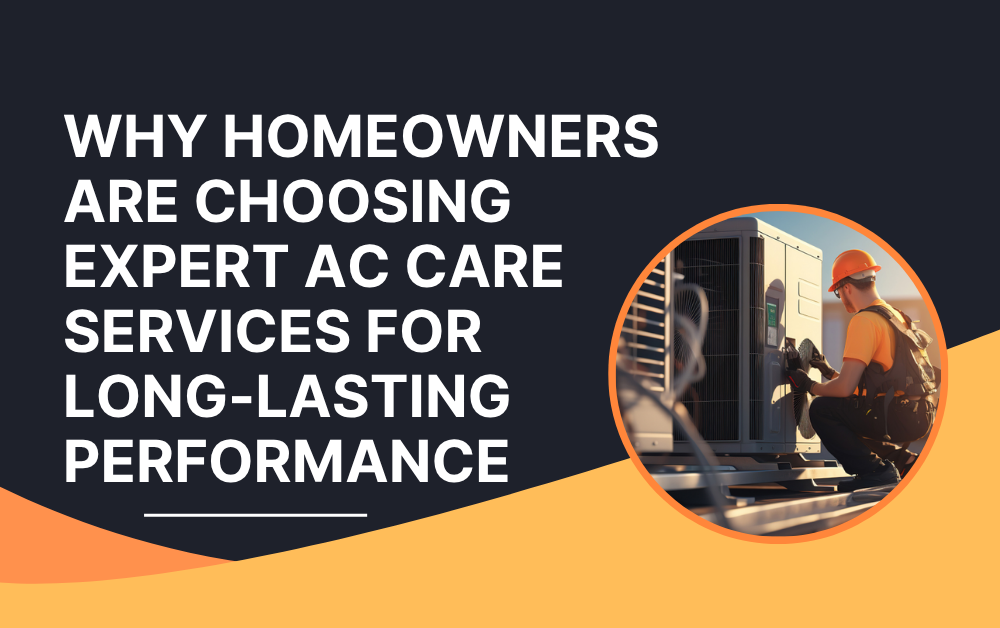 Why Homeowners Are Choosing Expert AC Care Services for Long-Lasting Performance Dubai AC Maintenance