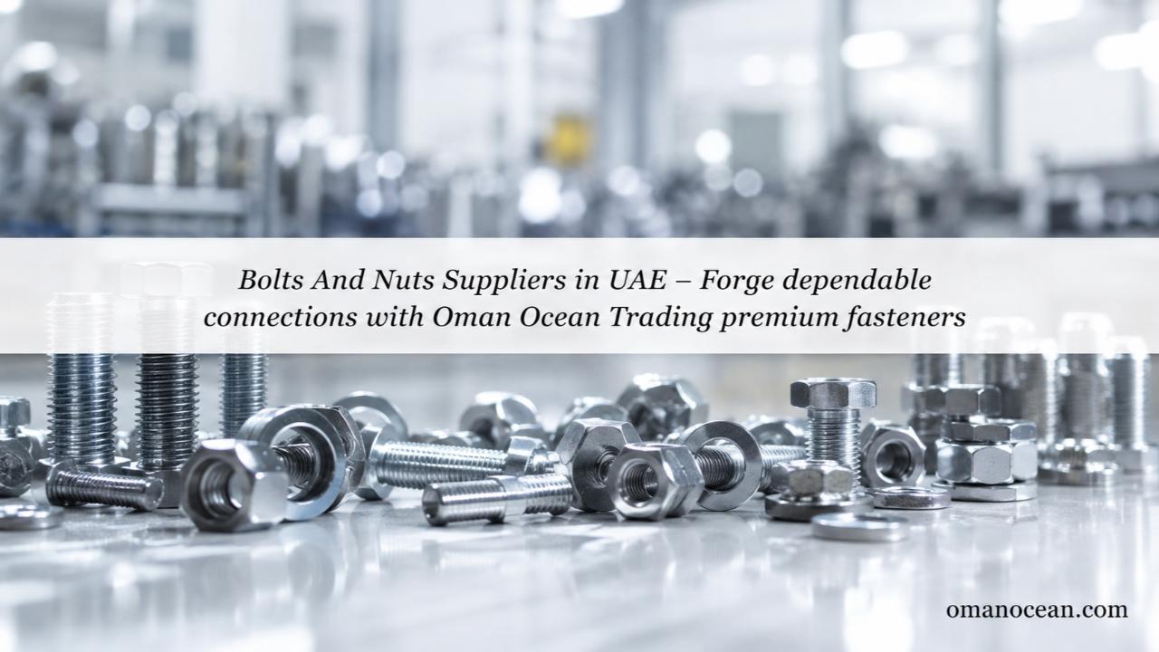 Bolts And Nuts Suppliers in UAE Bolts And Nuts Suppliers in UAE